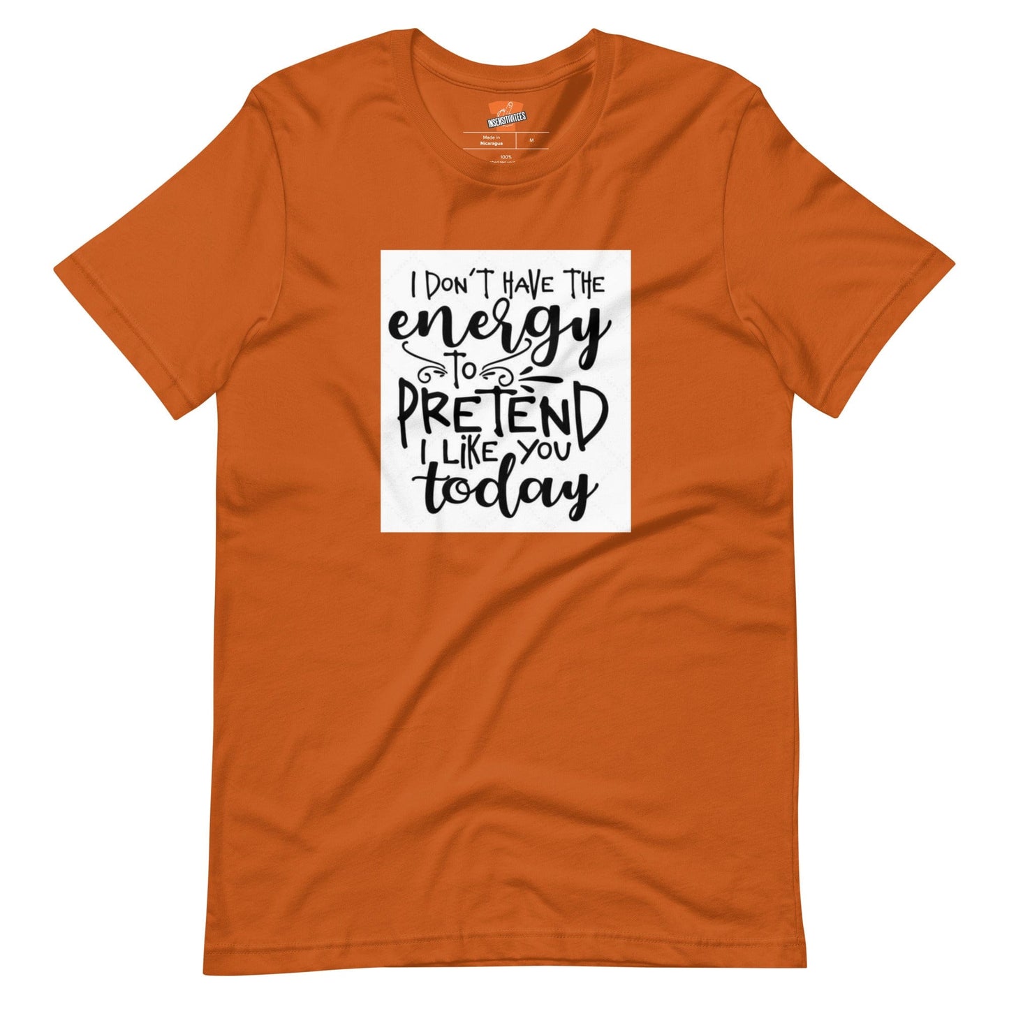 InsensitiviTees™️ Autumn / S I Don’t Have The Energy Unisex t-shirt