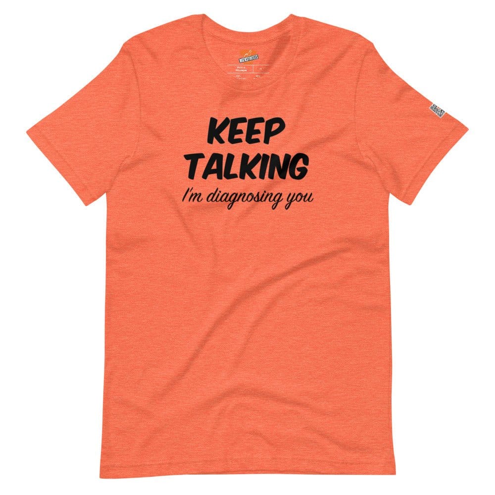 InsensitiviTees™️ Heather Orange / S I'm Diagnosing You Unisex T-shirt