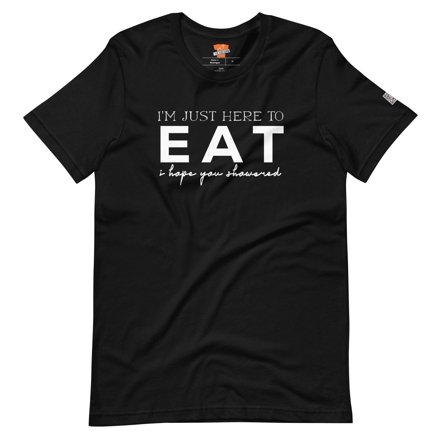 InsensitiviTees™️ I’m Just Here To Eat Unisex t-shirt