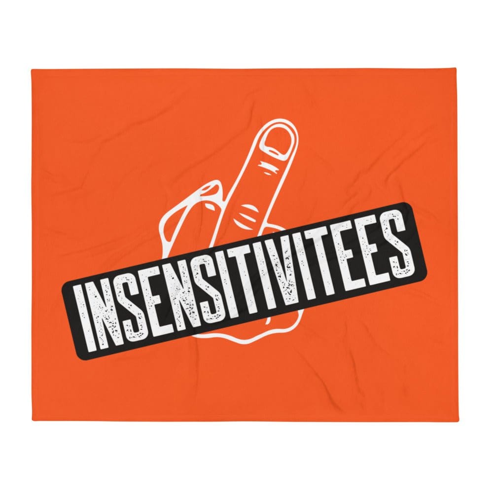 InsensitiviTees™️ InsensitiviTees Throw Blanket