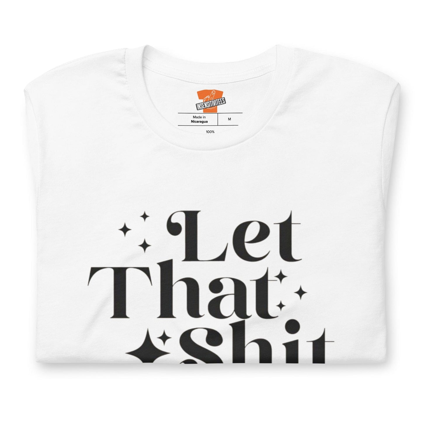 InsensitiviTees™️ Let That Shit Go Unisex t-shirt