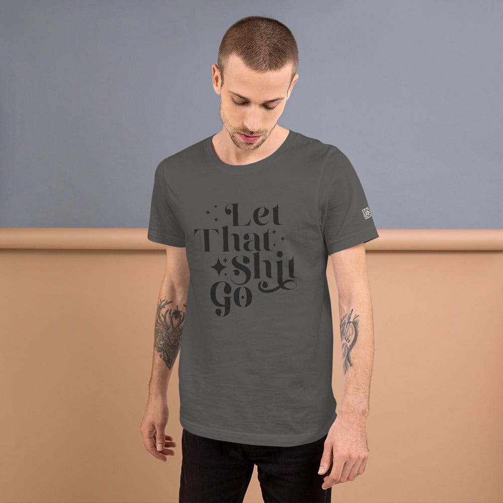 InsensitiviTees™️ Let That Shit Go Unisex t-shirt