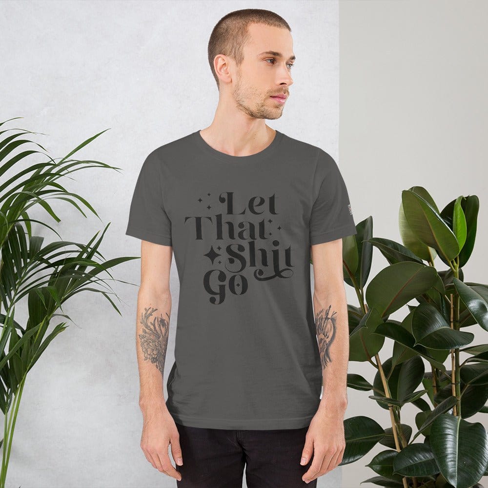 InsensitiviTees™️ Let That Shit Go Unisex t-shirt