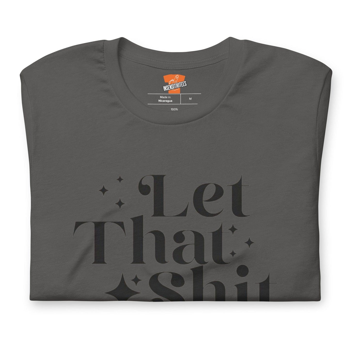 InsensitiviTees™️ Let That Shit Go Unisex t-shirt