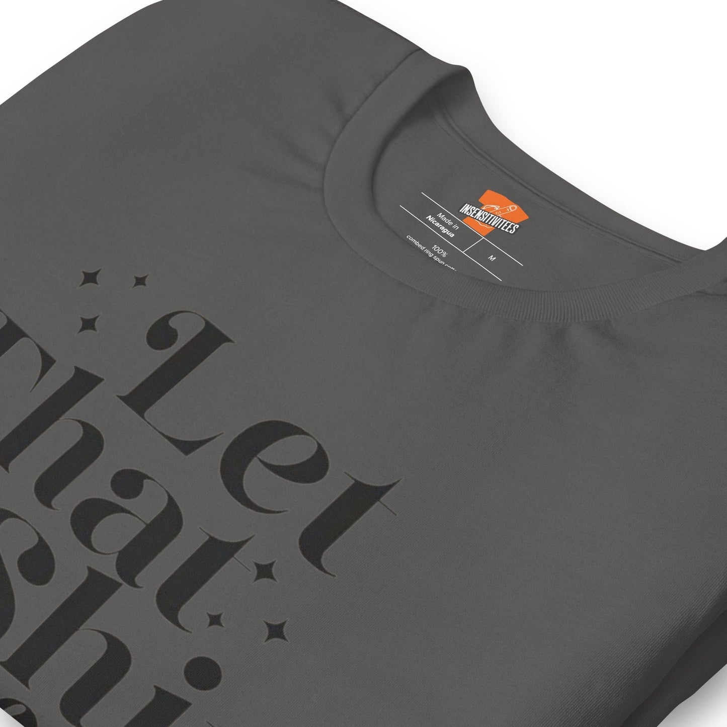 InsensitiviTees™️ Let That Shit Go Unisex t-shirt