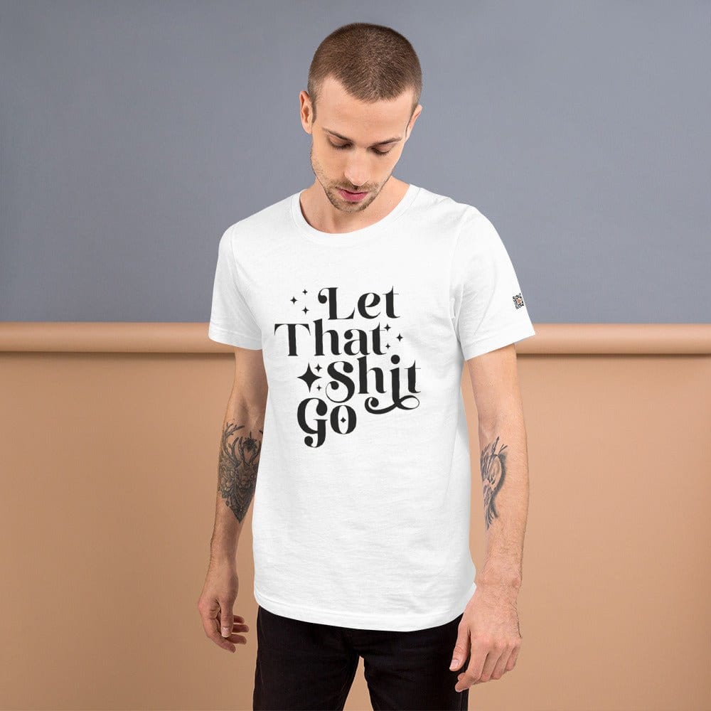 InsensitiviTees™️ Let That Shit Go Unisex t-shirt