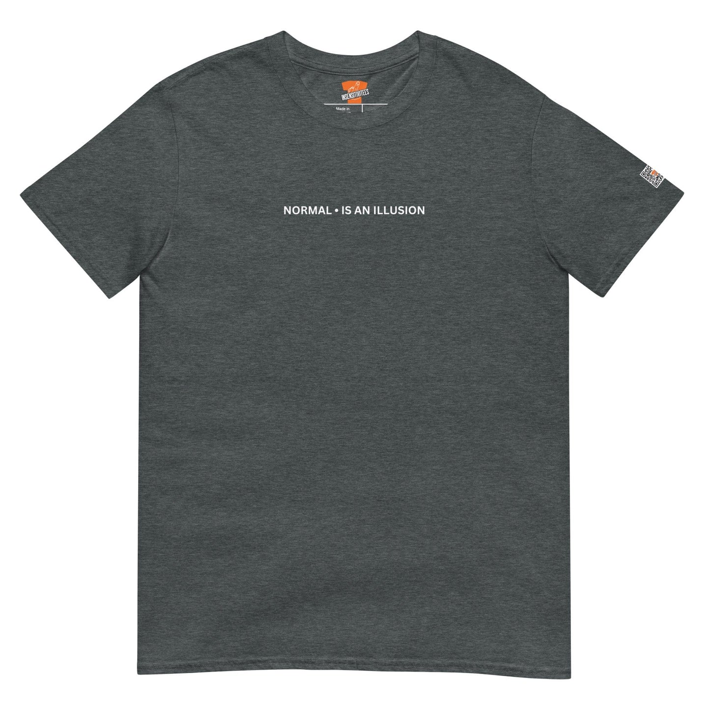 InsensitiviTees™️ Normal is an Illusion Unisex T-Shirt