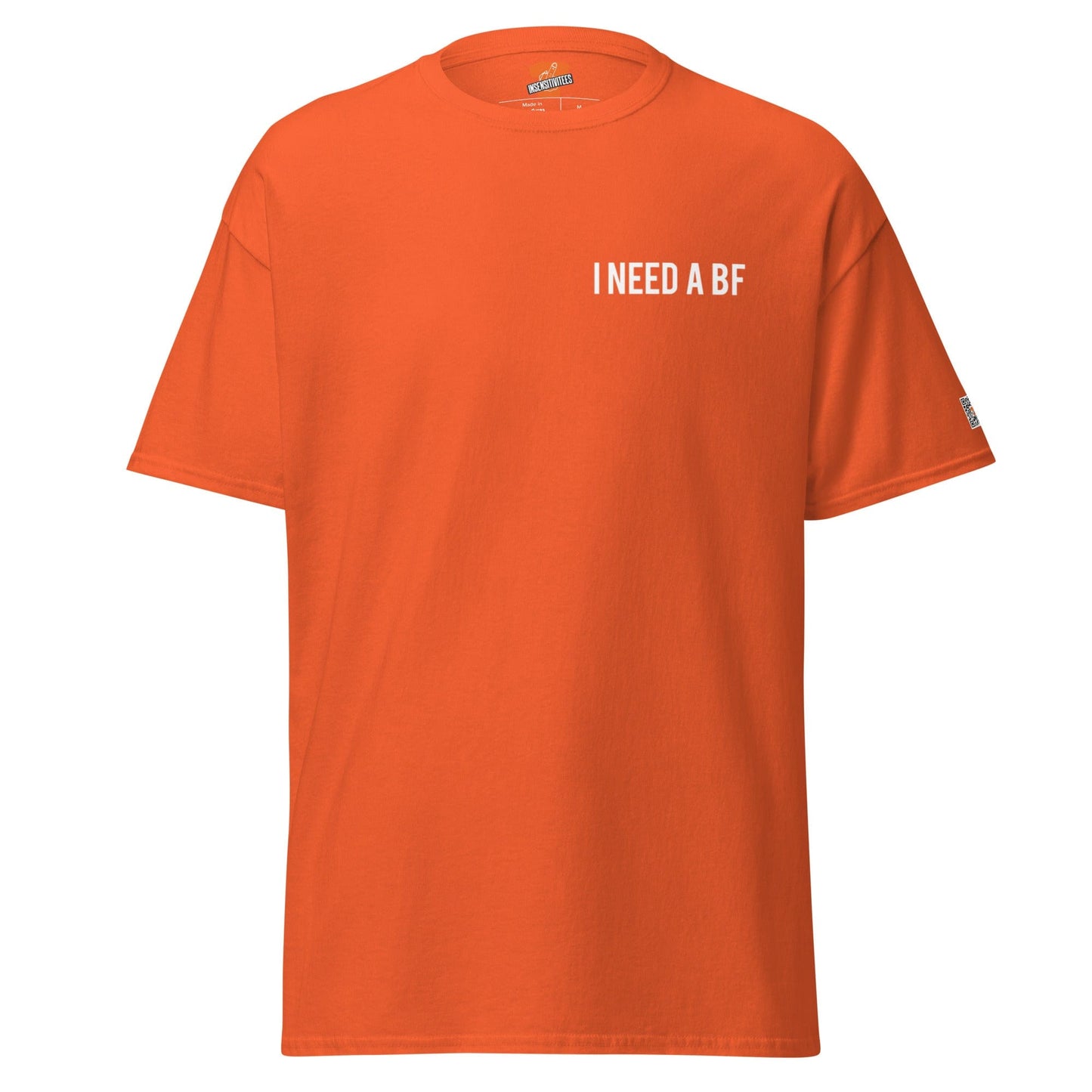 InsensitiviTees™️ Orange / S I Need A BF Unisex tee