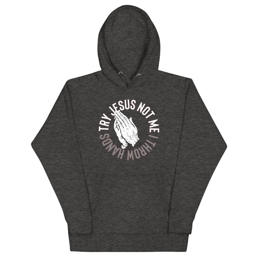 InsensitiviTees™️ Try Jesus Not Me Unisex Hoodie