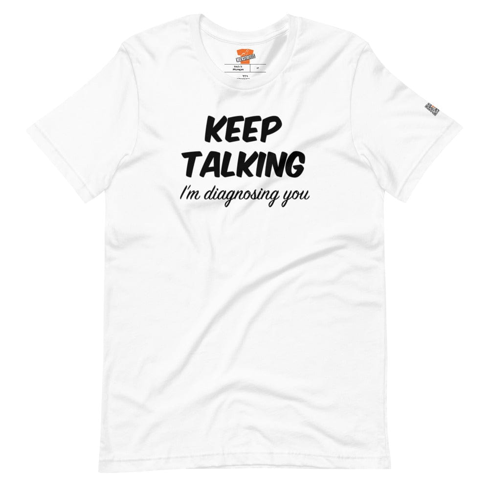 InsensitiviTees™️ White / XS I'm Diagnosing You Unisex T-shirt
