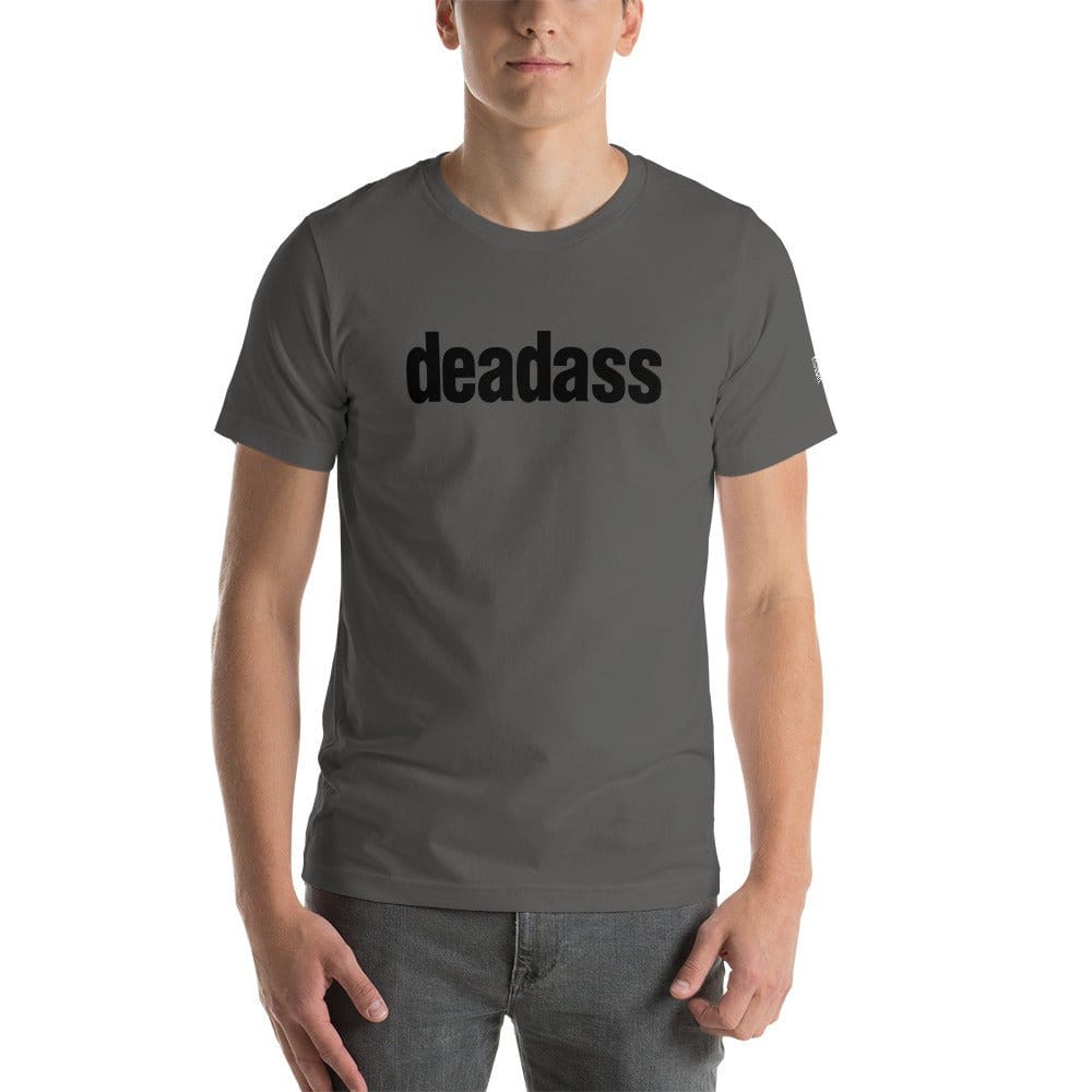 InsensitiviTees™️ Asphalt / S deadass Unisex t-shirt