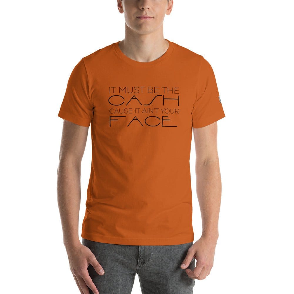 InsensitiviTees™️ Autumn / S Must Be The Cash Unisex t-shirt