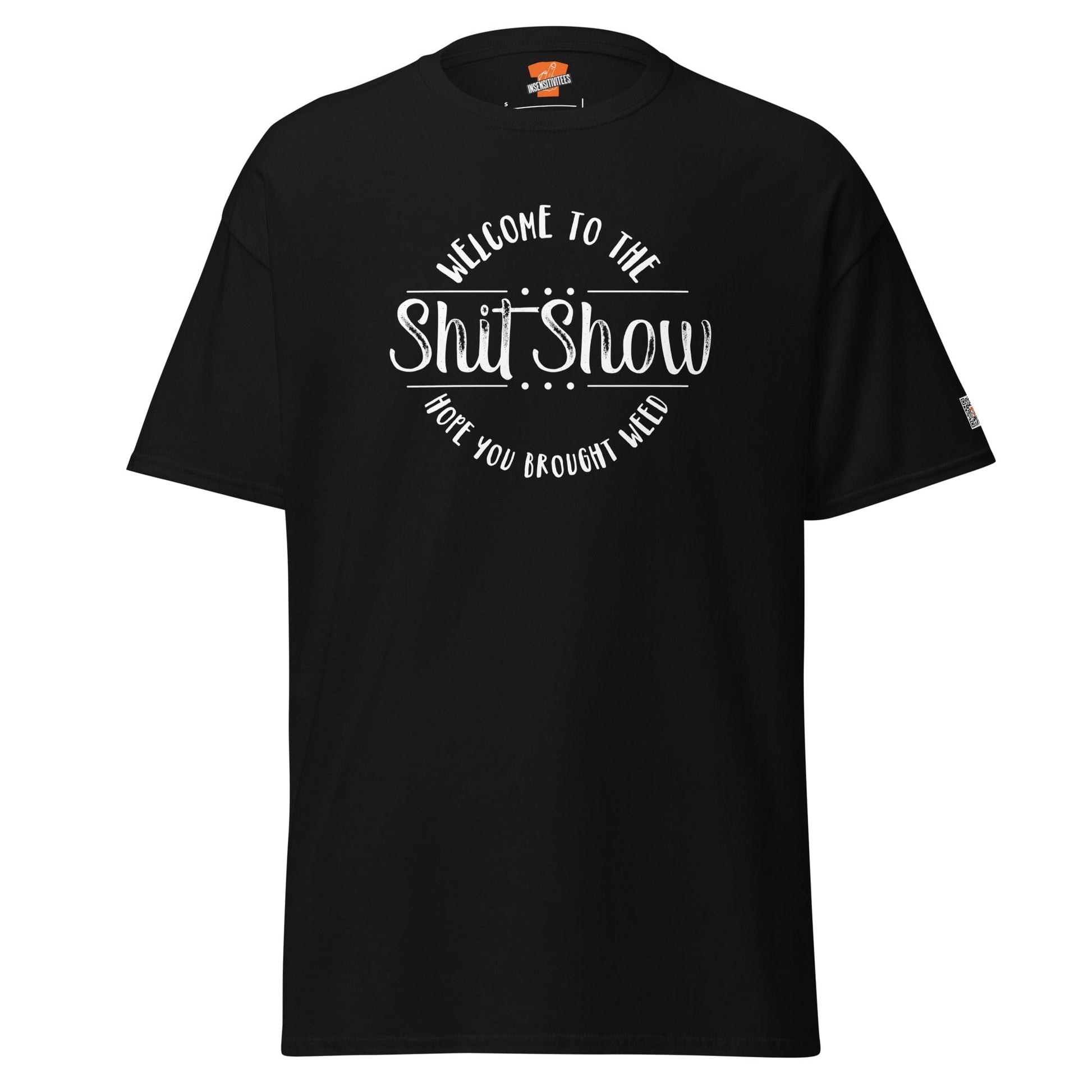 InsensitiviTees™️ Black / S Welcome to the Shitshow Hope You Brought Weed Classic Unisex Tee