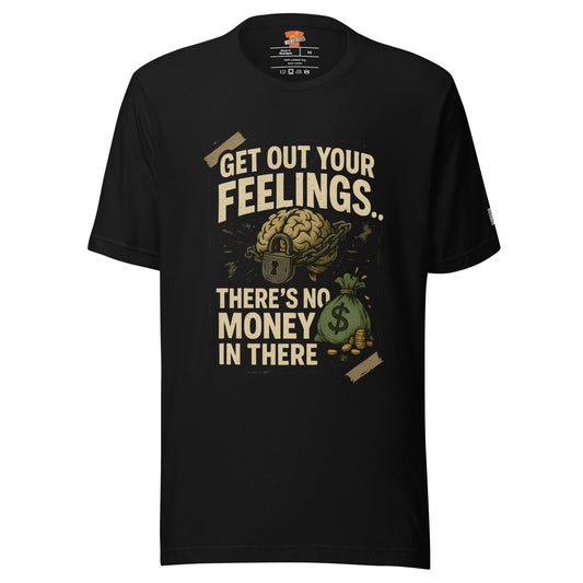 InsensitiviTees™️ Black / XS Get Out Your Feelings Unisex t-shirt