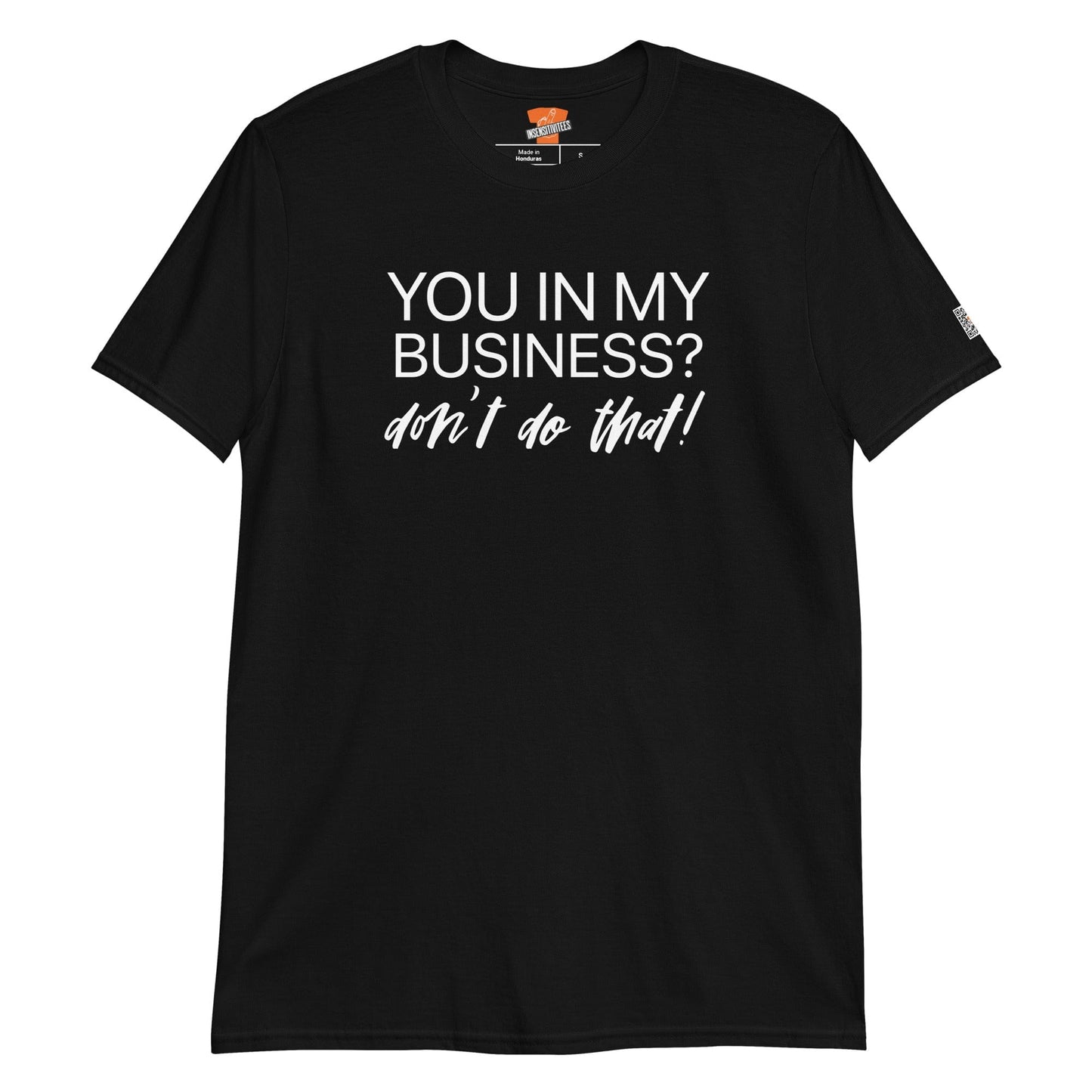InsensitiviTees™️ Black You In My Business? Unisex T-Shirt