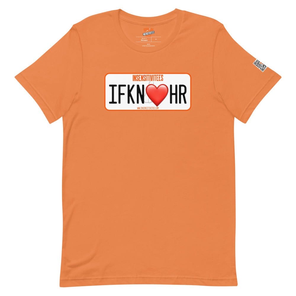 InsensitiviTees™️ Burnt Orange / S IFKNLVHR Short-Sleeve Unisex T-Shirt