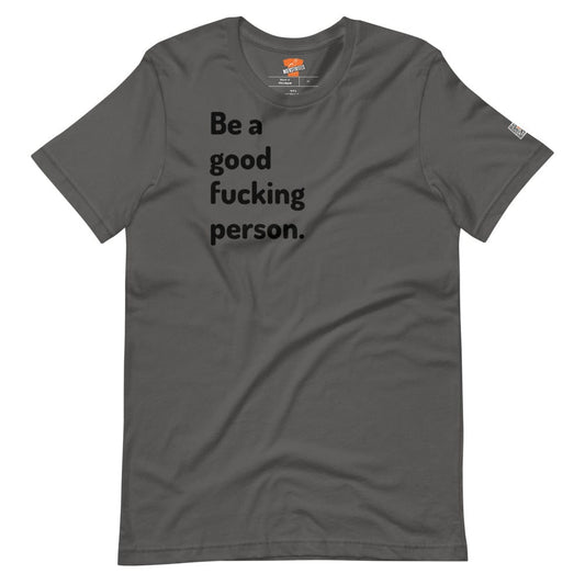InsensitiviTees™️ Dark Gray / S Be A Good F*cking Person Short-sleeve unisex t-shirt