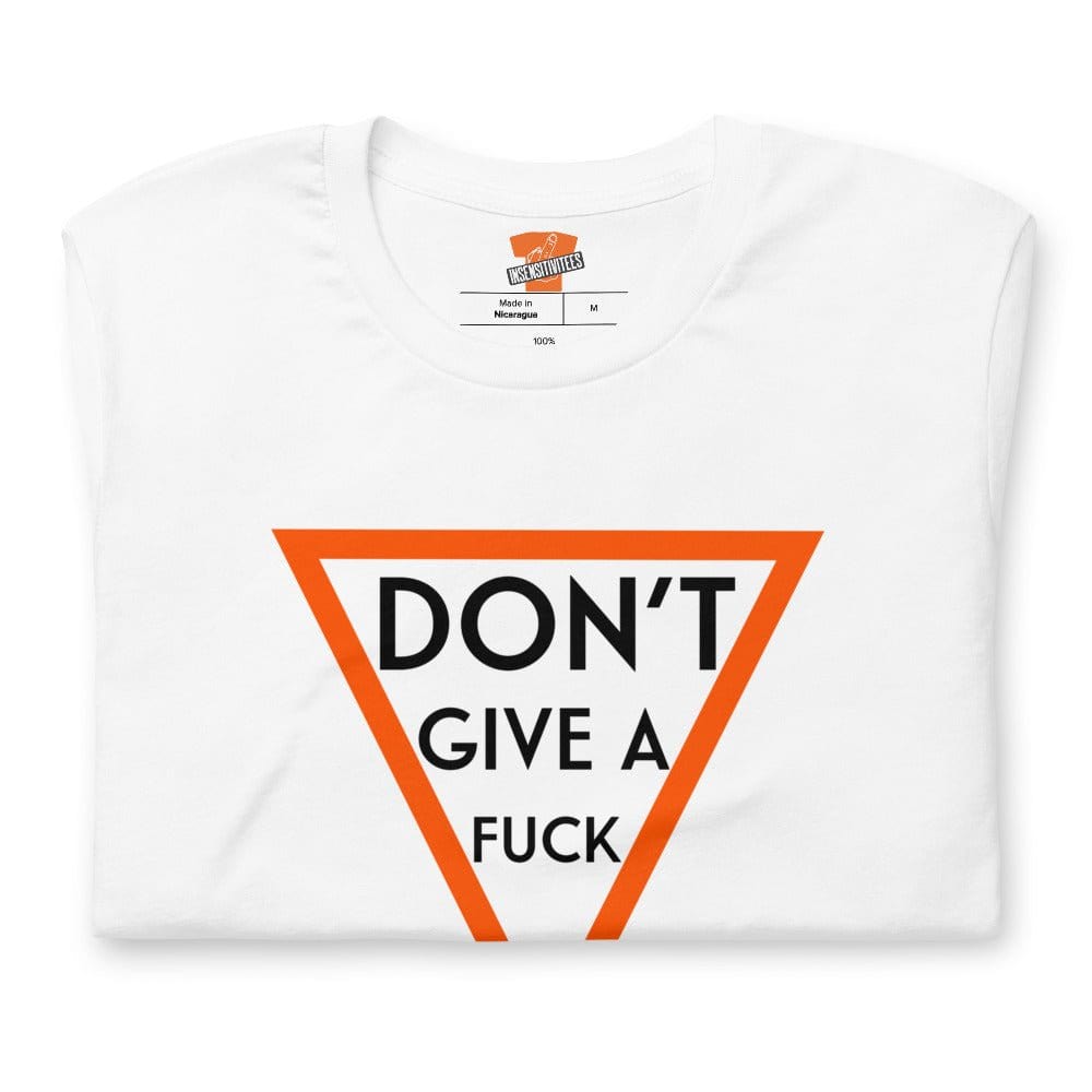 InsensitiviTees™️ Don’t Give A F*ck Short-Sleeve Unisex T-Shirt