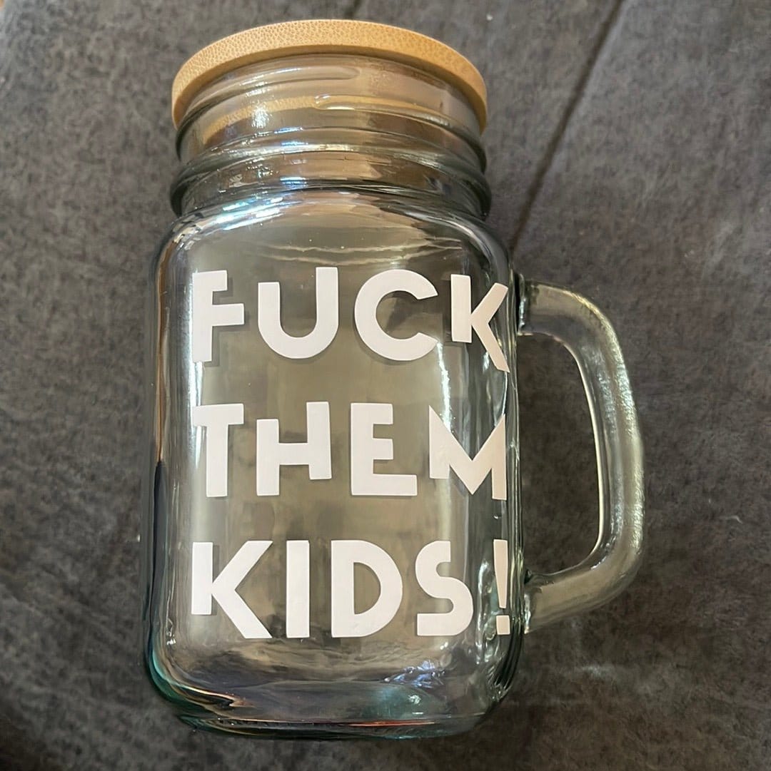 InsensitiviTees™️ Fuck Them Kids Sippin’ Sarcasm Mason Jar