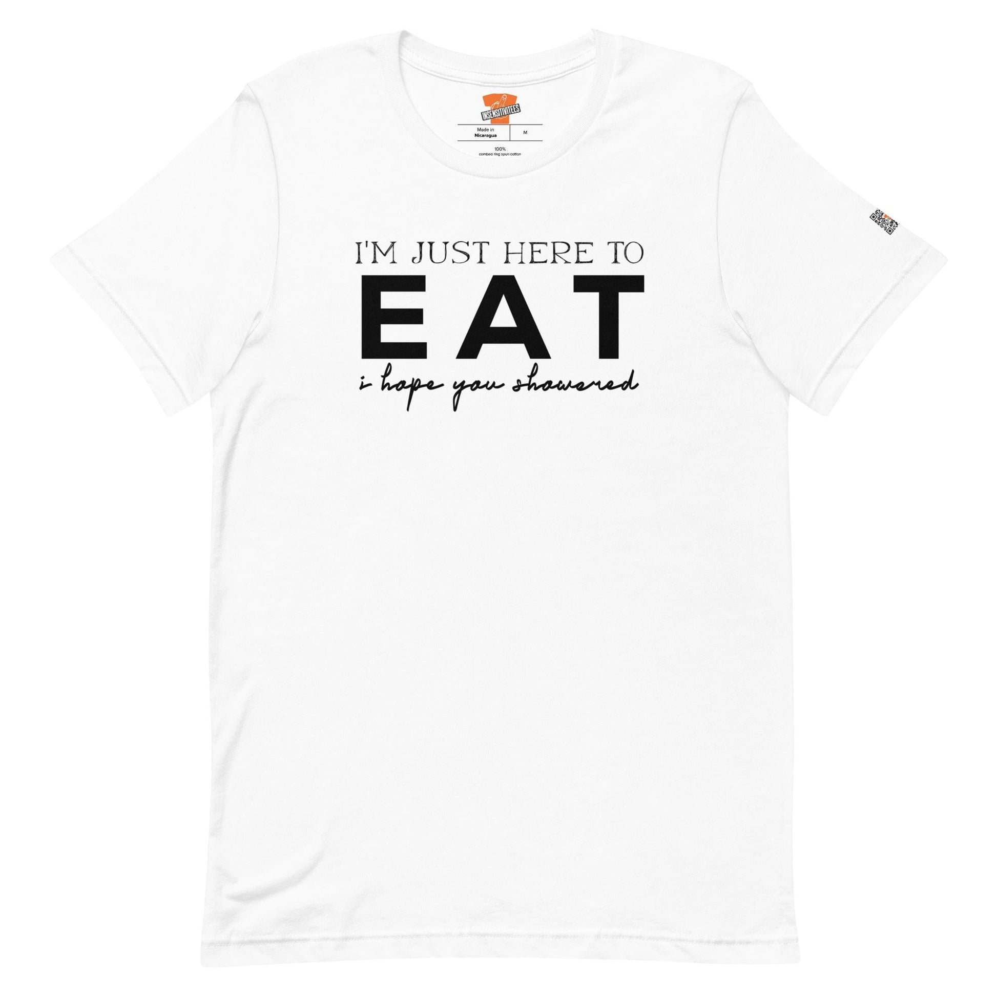 InsensitiviTees™️ I’m Just Here To Eat Unisex t-shirt