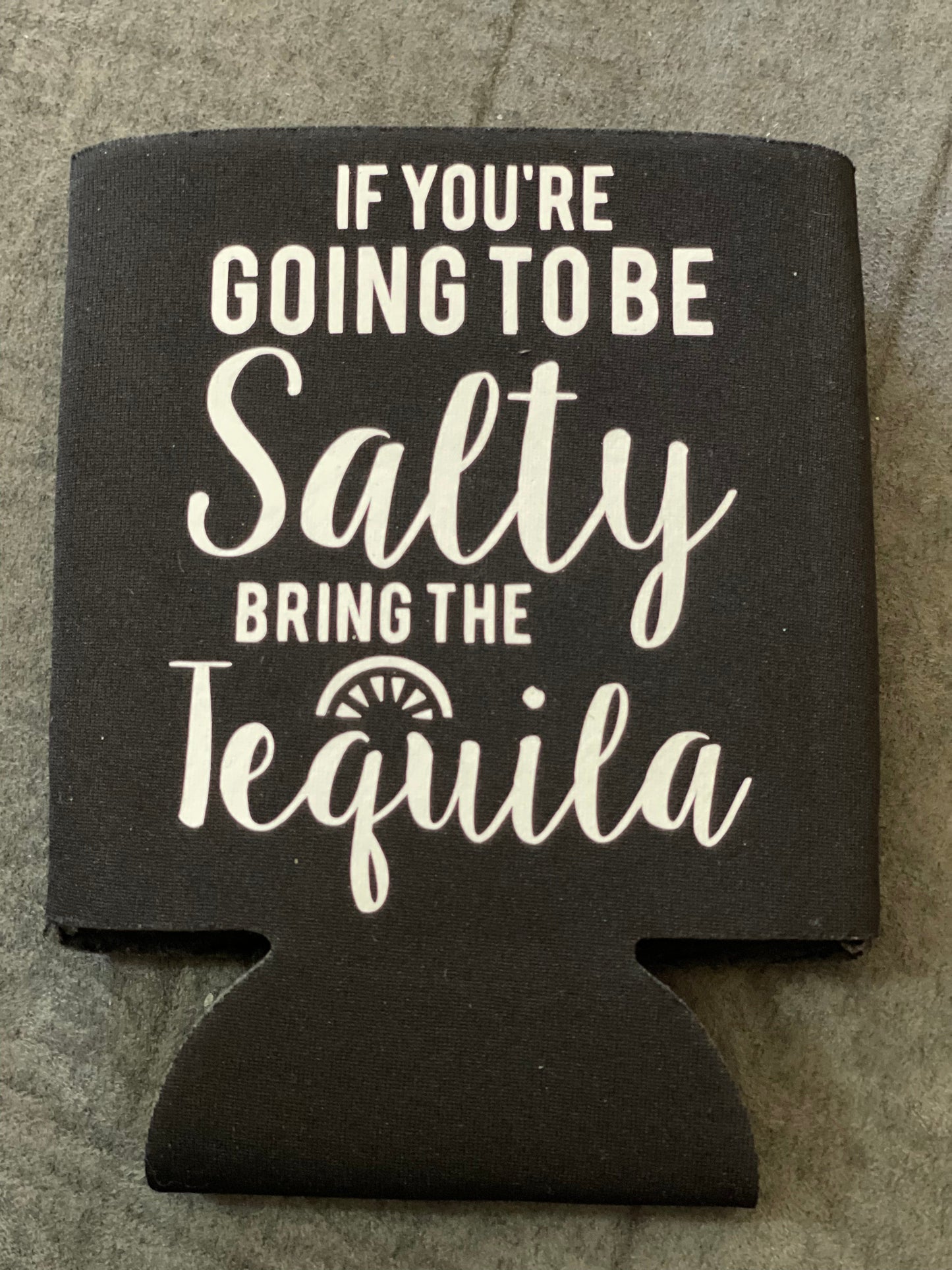 InsensitiviTees™️ If You’re Going To Be Salty Bring The Tequila Cool Vibes Can Cooler