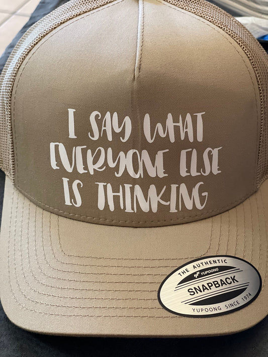 InsensitiviTees™️ Khaki I Say What Everyone Else Is Thinking SnapBack Hat