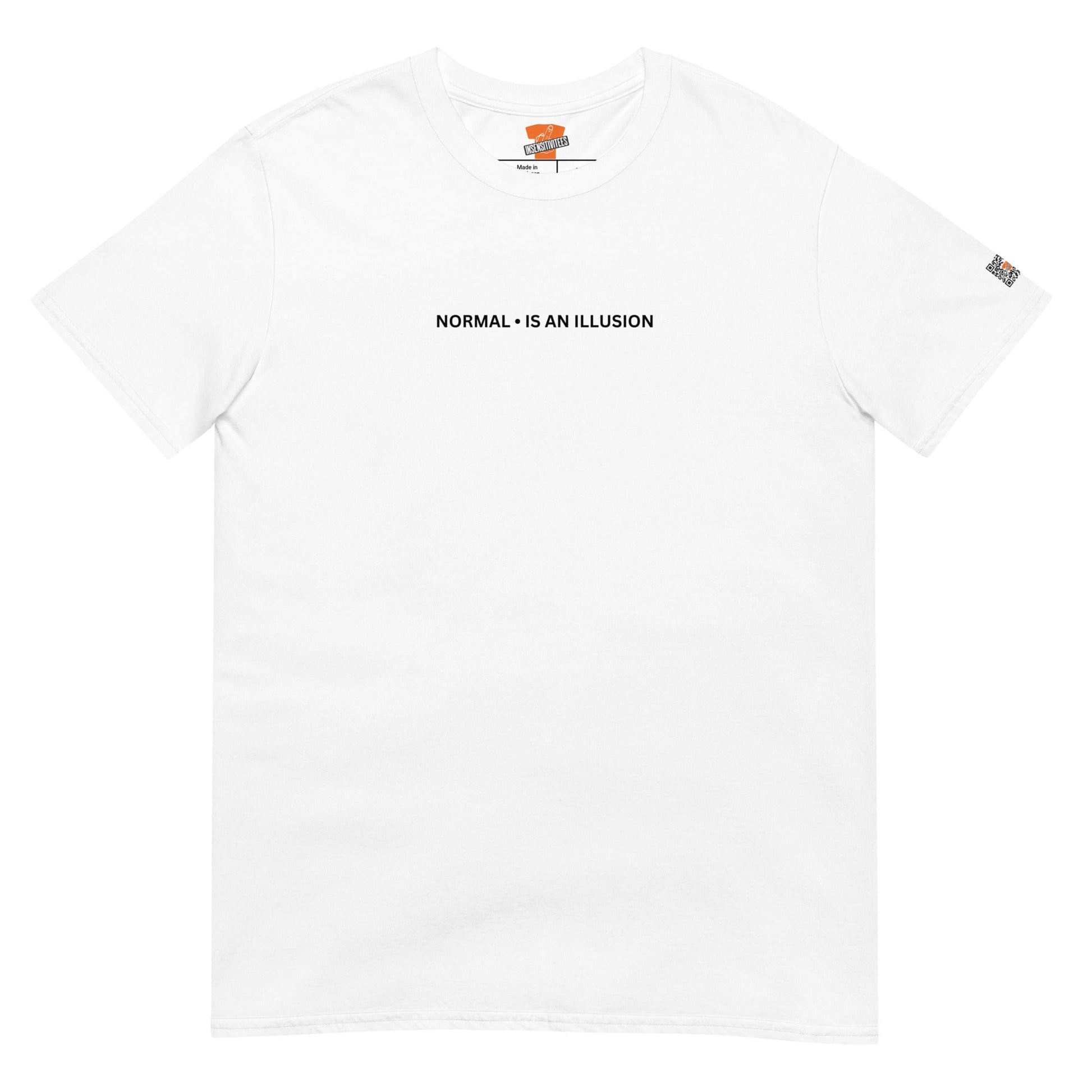 InsensitiviTees™️ Normal is an Illusion Unisex T-Shirt