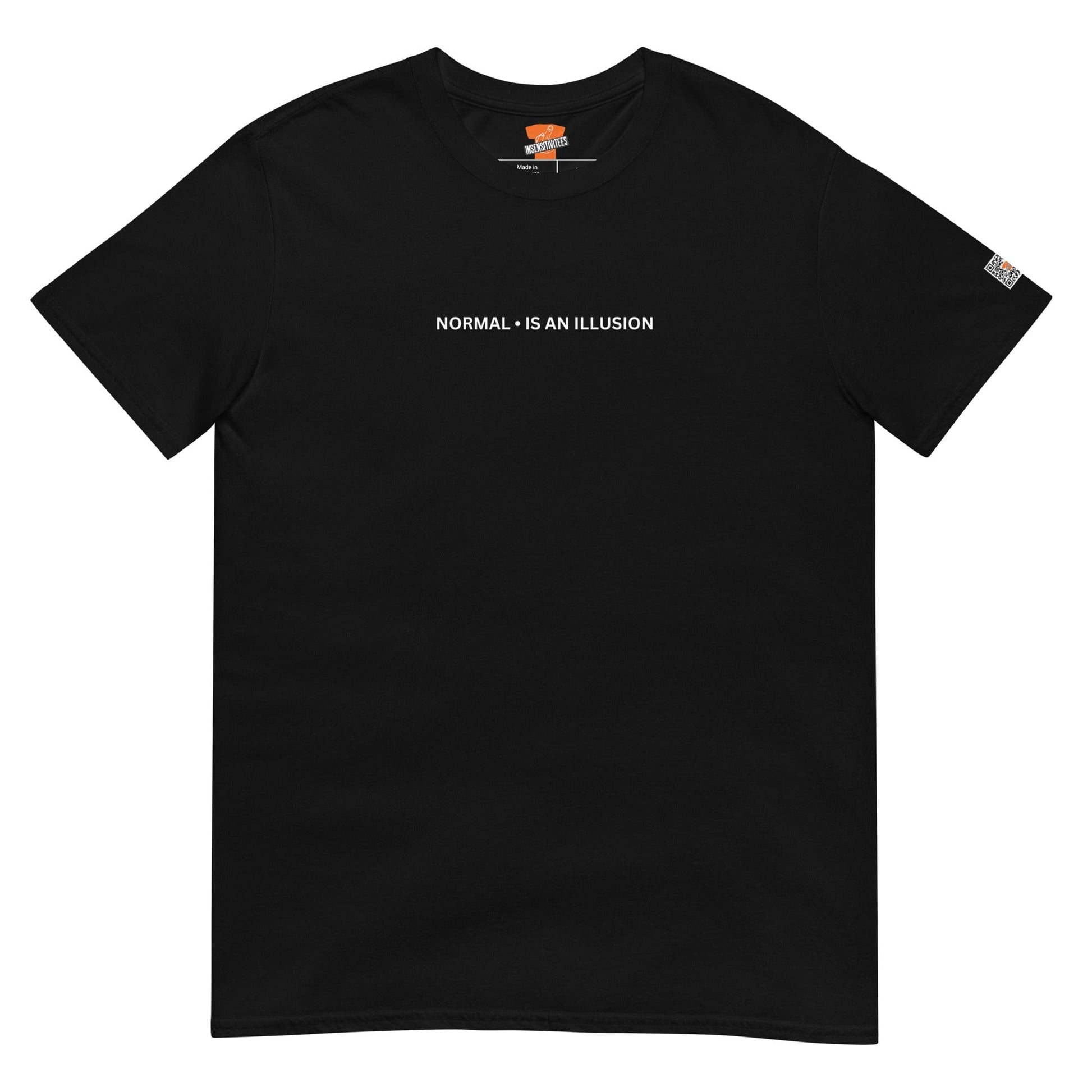 InsensitiviTees™️ Normal is an Illusion Unisex T-Shirt