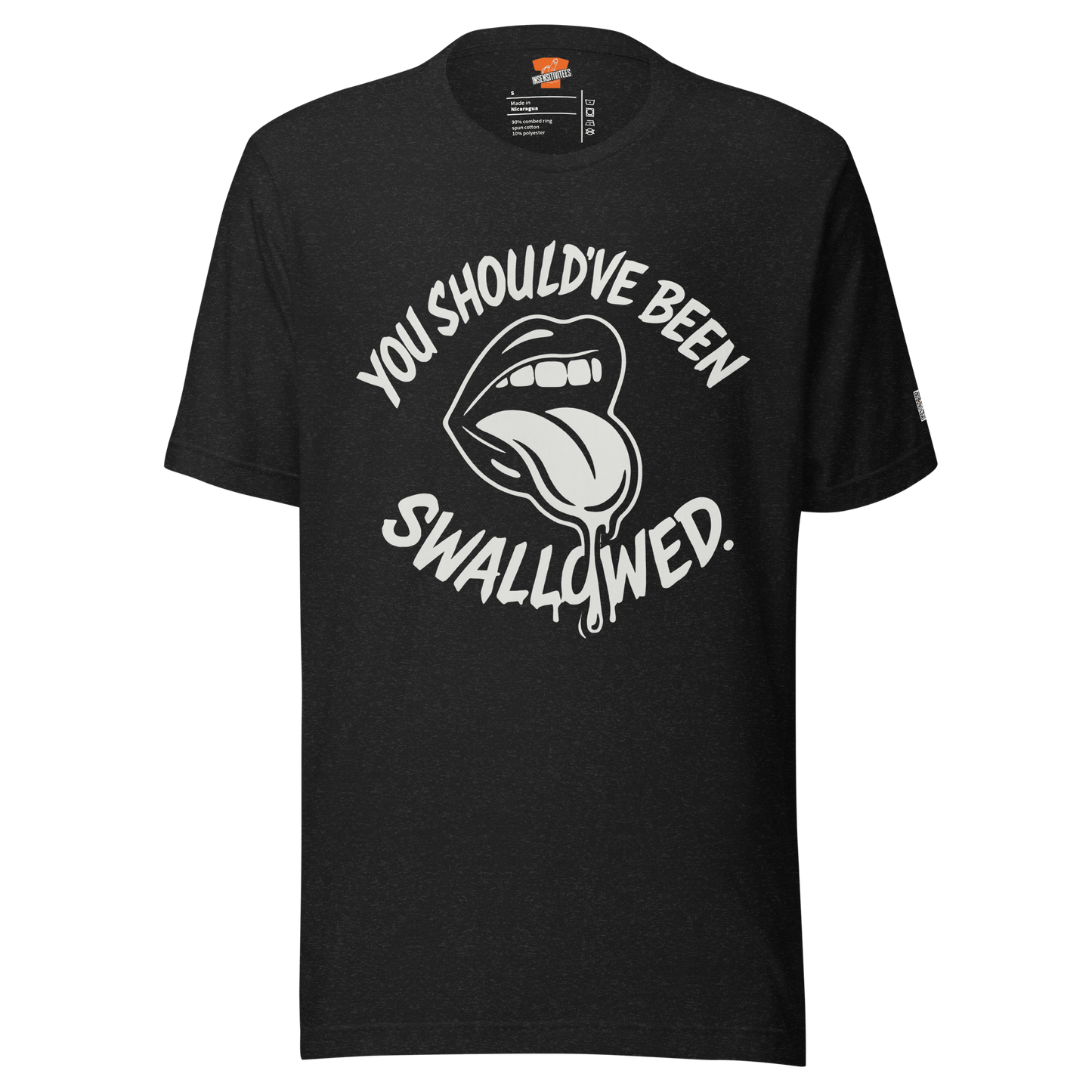 InsensitiviTees™️ S You Should’ve Been Swallowed (Dark Tee Edition)