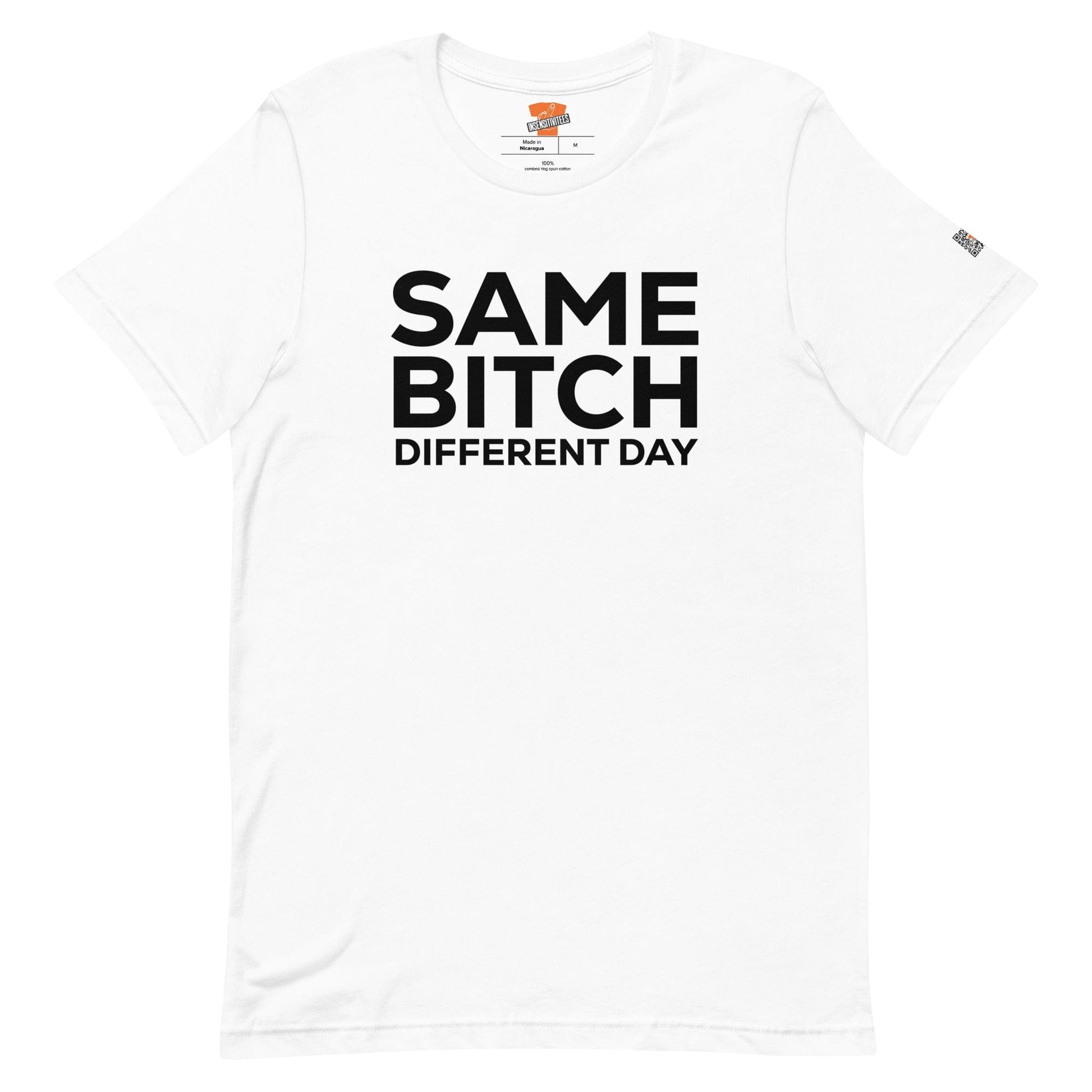 InsensitiviTees™️ Same Bitch Different Day Unisex t-shirt