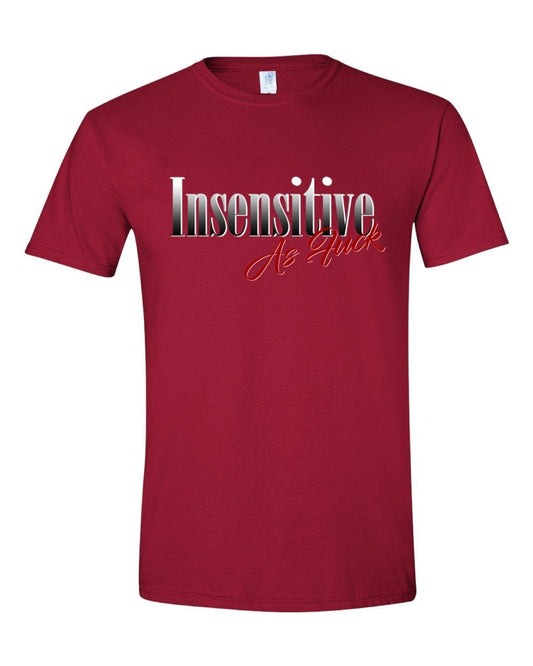 InsensitiviTees Shirts S Insensitive As F*ck