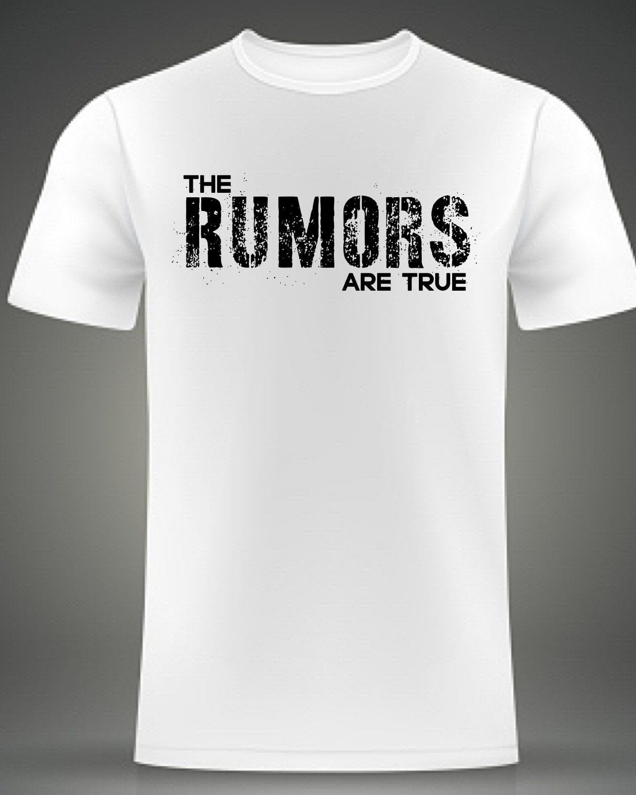 InsensitiviTees Shirts S / White The Rumors Are True