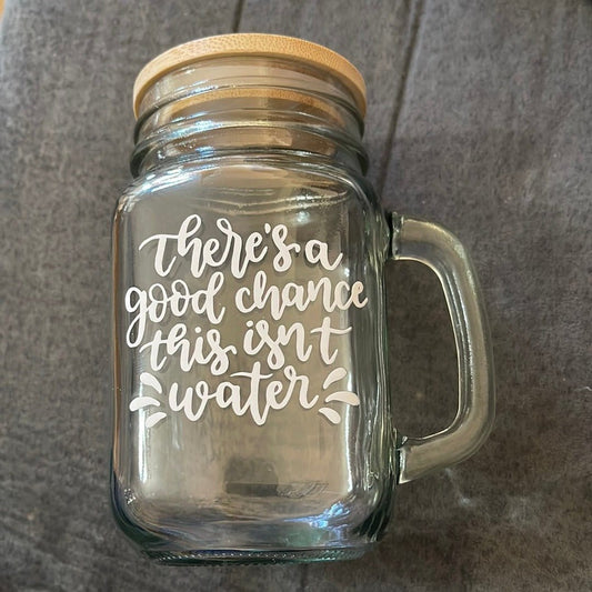 InsensitiviTees™️ There’s A Good Chance This Isn’t Water Sippin’ Sarcasm Mason Jar