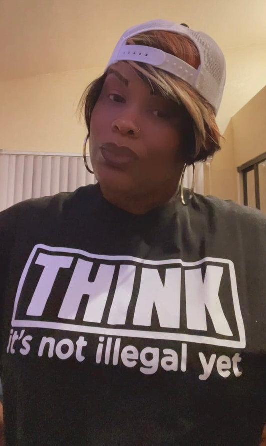 InsensitiviTees™️ Think It’s Not Illegal Yet Unisex T-Shirt