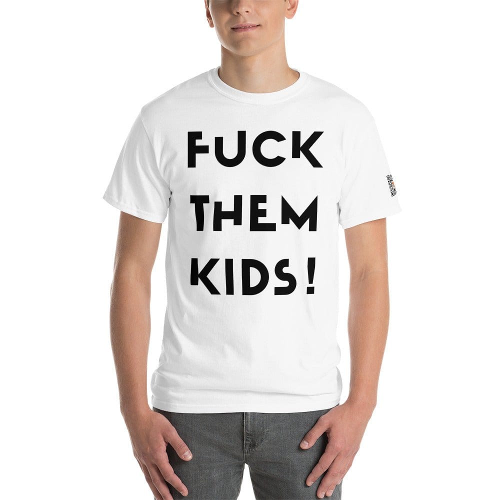 InsensitiviTees™️ White / S Fuck Them Kids! Short Sleeve T-Shirt