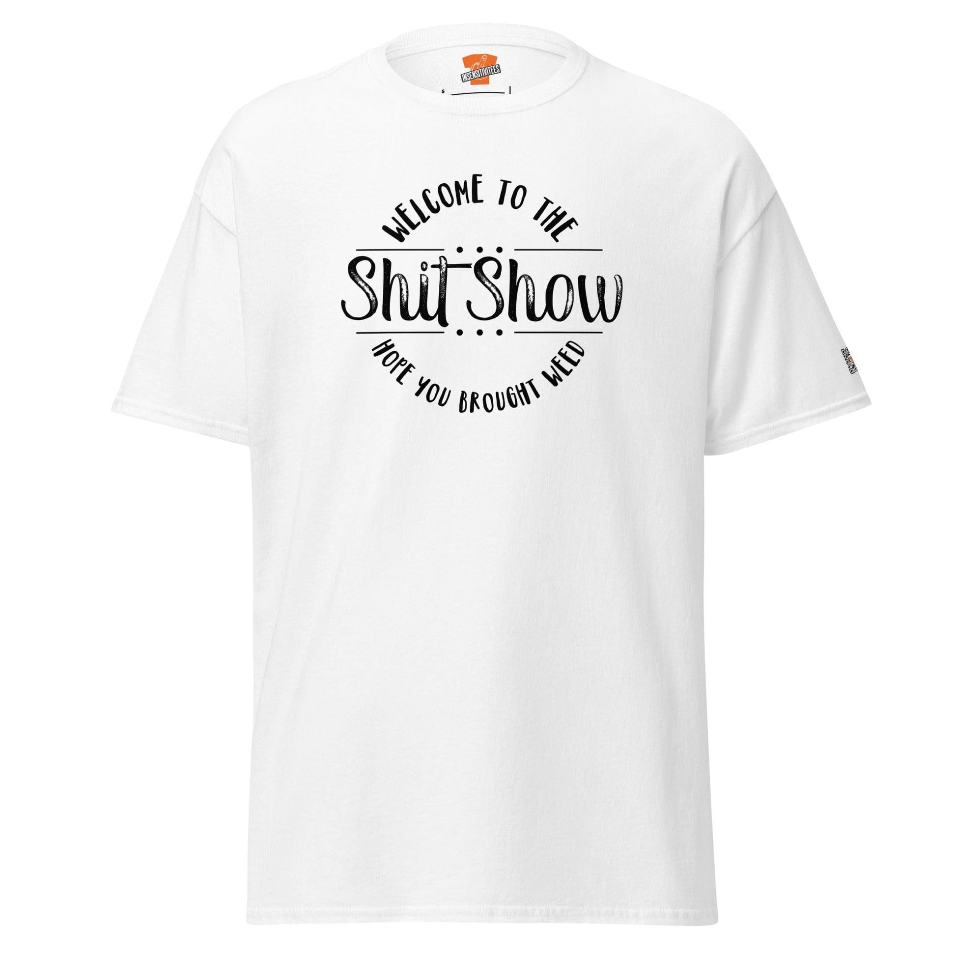 InsensitiviTees™️ White / S Welcome to the Shitshow Hope You Brought Weed Classic Unisex Tee