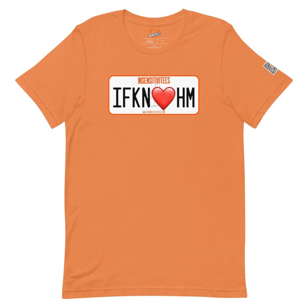 InsensitiviTees™️ Burnt Orange / S IFKNLVHM Short-Sleeve Unisex T-Shirt
