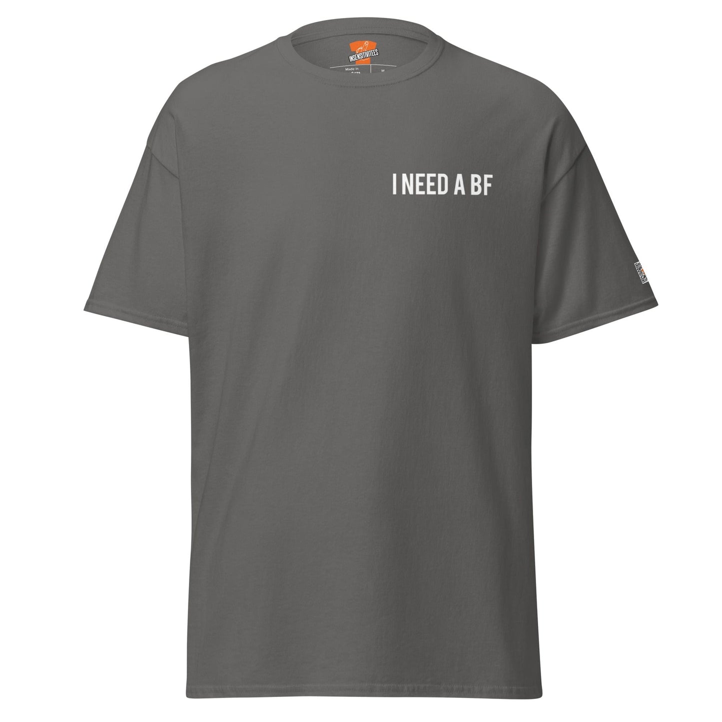 InsensitiviTees™️ Charcoal / S I Need A BF Unisex tee