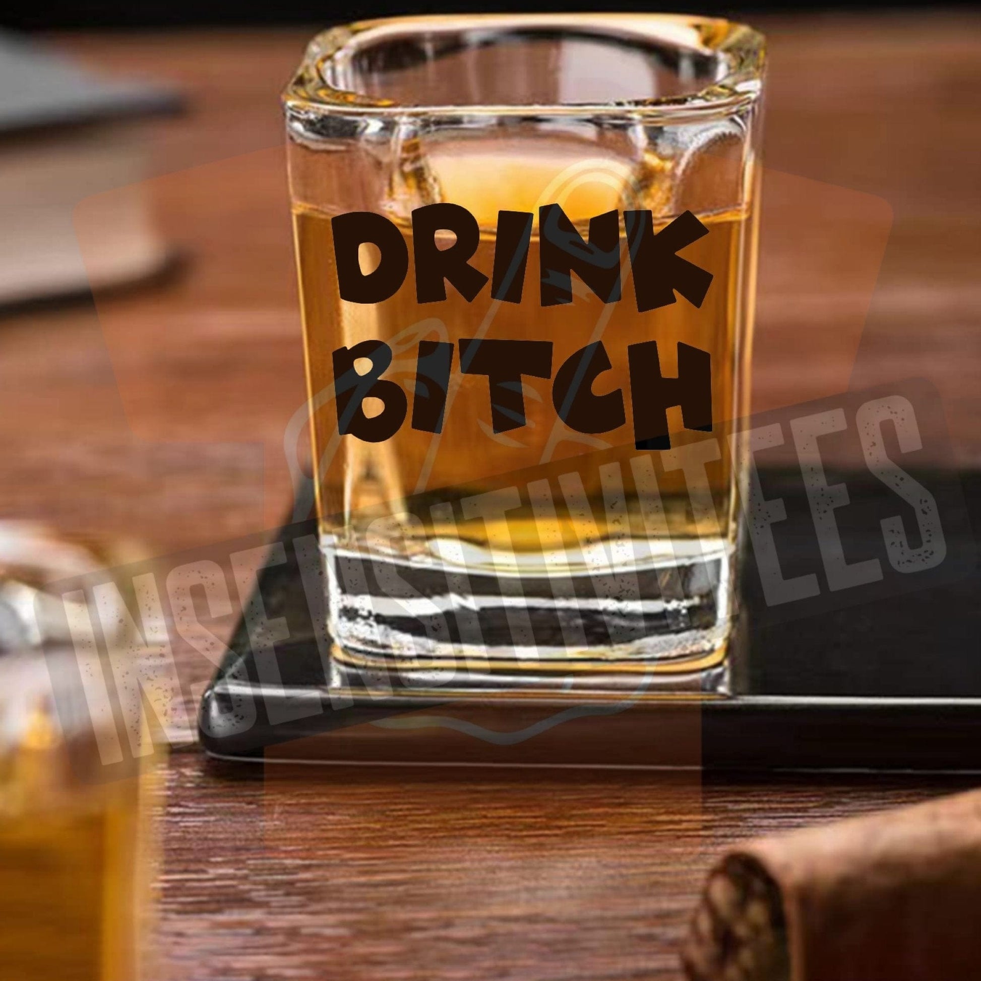 InsensitiviTees™️ Drink Bitch Shot Glass
