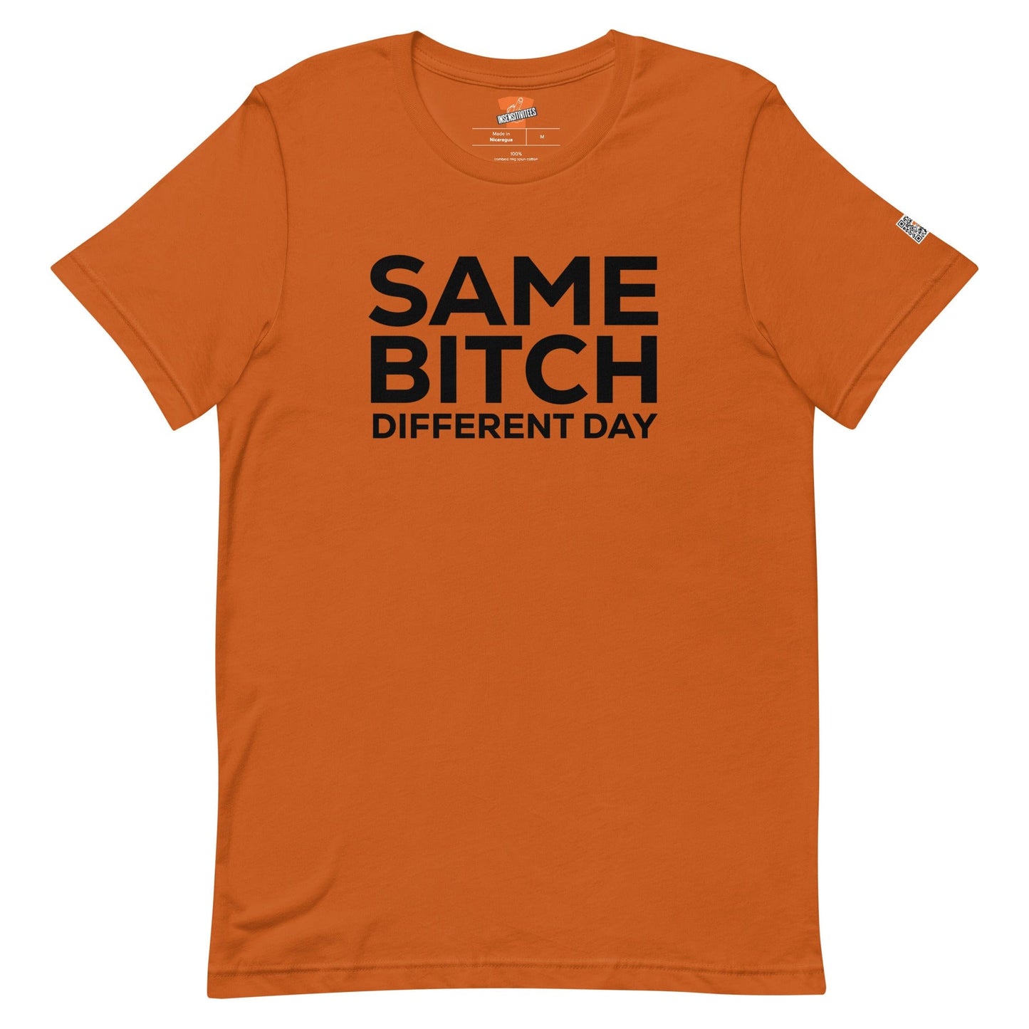 Same Bitch Different Day Unisex t-shirt - InsensitiviTees™️